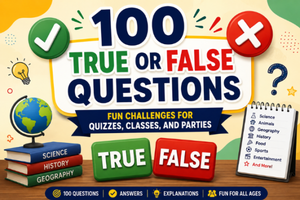 100 True or False Questions with Answers: Fun, Easy, and Challenging Quiz Ideas for Kids, Teens, Adults, Classrooms, and Parties